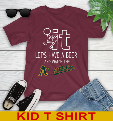 Oakland Athletics Baseball MLB Let's Have A Beer And Watch Your Team Sports Youth T-Shirt 5