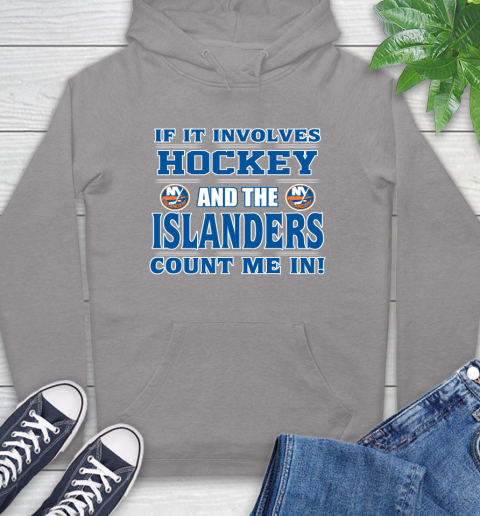 NHL If It Involves Hockey And The New York Islanders Count Me In Sports Hoodie 6