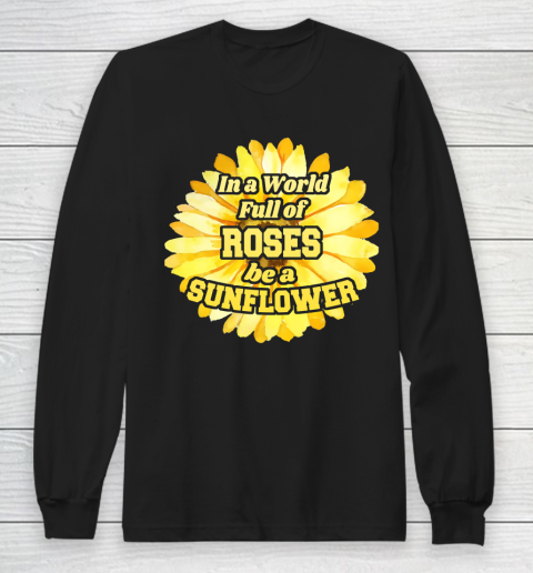 Autism Awareness In A World Full Of Roses Be A Sunflower Long Sleeve T-Shirt