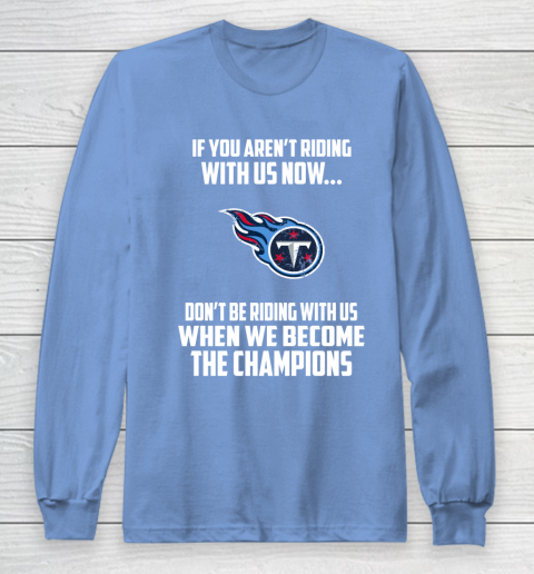 NFL Tennessee Titans Football We Become The Champions Long Sleeve T-Shirt 8