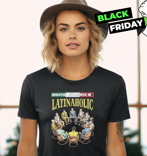 Addiction Awareness Latinaholic Women's T-Shirt