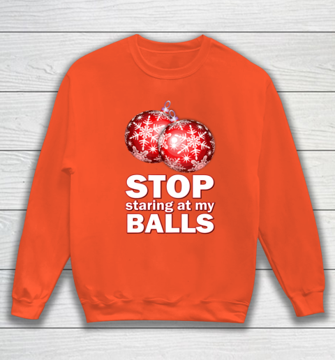Stop Staring at my Balls Funny Christmas Holiday Pajama Sweatshirt 3