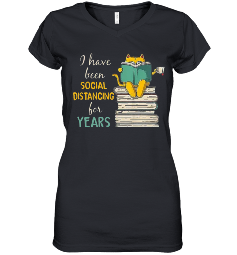 Cat Read Books I Have Been Social Distancing For Years COVID 19 Women's V-Neck T-Shirt