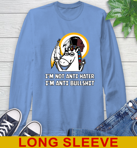Washington Redskins NFL Football Unicorn I'm Not Anti Hater I'm Anti Bullshit Long Sleeve T-Shirt 11