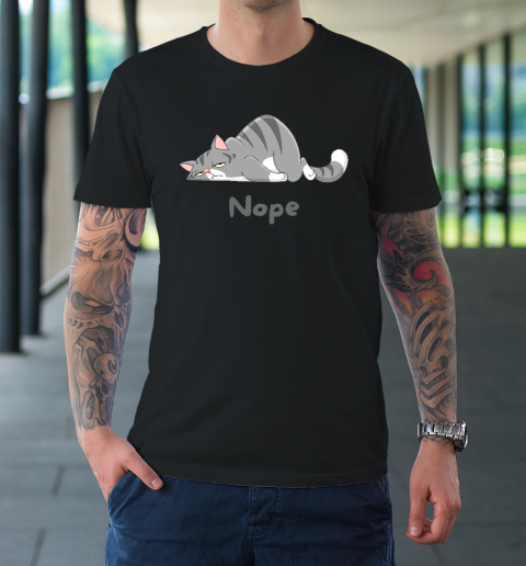 Nope Not Today Funny A Lazy Cat T-Shirt