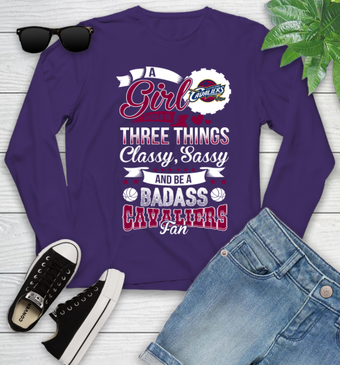 Cleveland Cavaliers NBA A Girl Should Be Three Things Classy Sassy And A Be Badass Fan Youth Long Sleeve 4