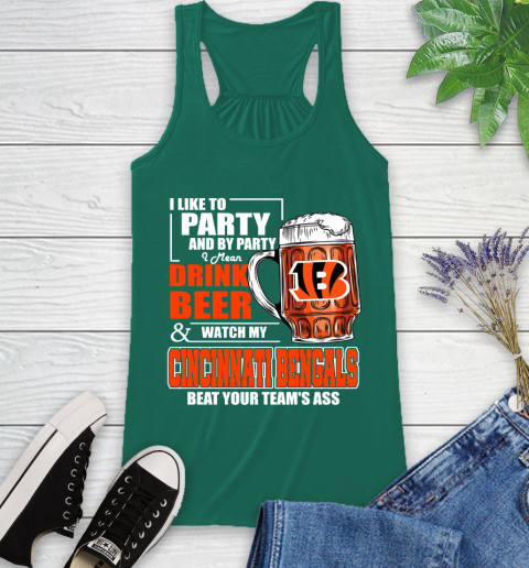 NFL I Like To Party And By Party I Mean Drink Beer and Watch My Cincinnati Bengals Beat Your Team's Ass Football Racerback Tank 6