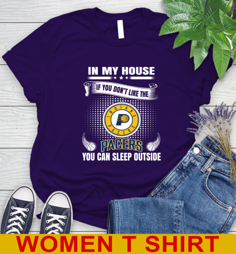 Indiana Pacers NBA Basketball In My House If You Don't Like The Pacers You Can Sleep Outside Shirt Women's T-Shirt 4
