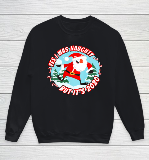 Yes I Was Naughty But It s 2020 Funny Christmas Santa List Youth Sweatshirt