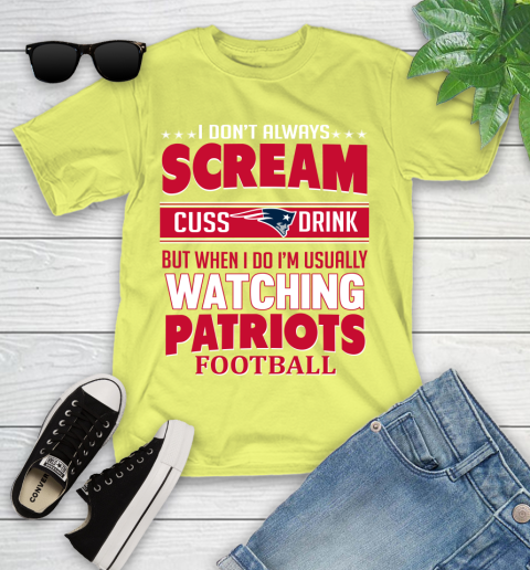 New England Patriots NFL Football I Scream Cuss Drink When I'm Watching My Team Youth T-Shirt 10
