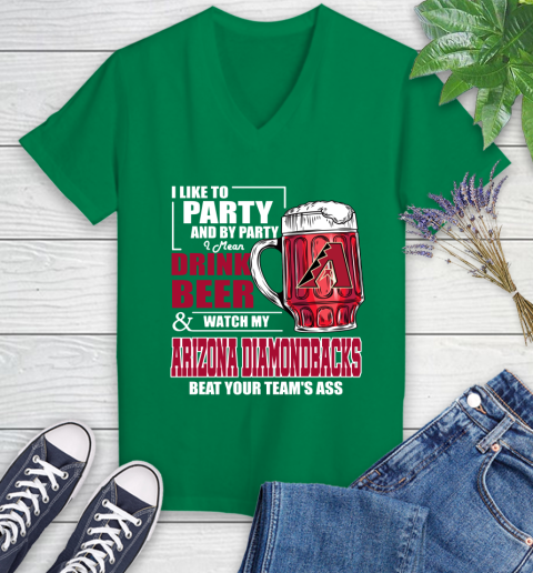 MLB I Like To Party And By Party I Mean Drink Beer And Watch My Arizona Diamondbacks Beat Your Team's Ass Baseball Women's V-Neck T-Shirt 5