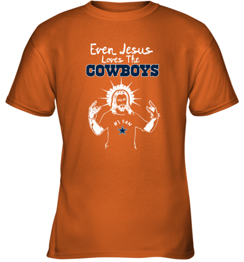 Even Jesus Loves The Cowboys #1 Fan Dallas Cowboys Youth T-Shirt
