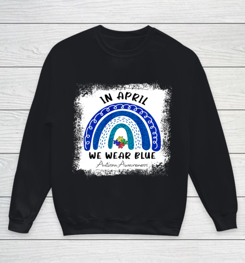 Autism Rainbow In April We Wear Blue Autism Awareness Month Youth Sweatshirt