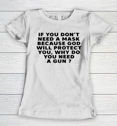 If You Don t Need A Mask Because God Will Protect You Women's T-Shirt