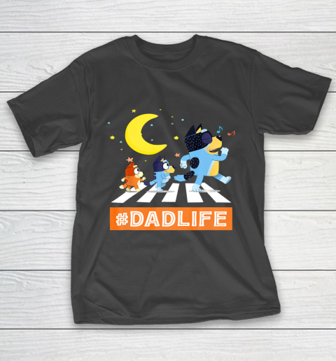 #Dadlife Blueys Dad Life Family Lover In My Life Fathers day T-Shirt