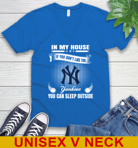 New York Yankees MLB Baseball In My House If You Don't Like The  Yankees You Can Sleep Outside Shirt V-Neck T-Shirt 5
