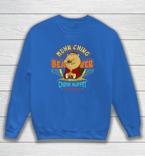 Muhn Ching Beaver All You Can Eat China Buffet Chow Sweatshirt 5
