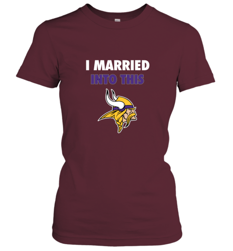 a6wu i married into this minnesota vikings football nfl ladies t shirt 20 front maroon