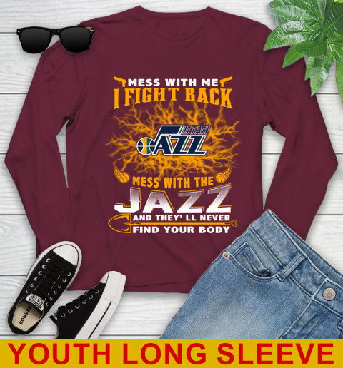 NBA Basketball Utah Jazz Mess With Me I Fight Back Mess With My Team And They'll Never Find Your Body Shirt Youth Long Sleeve 6