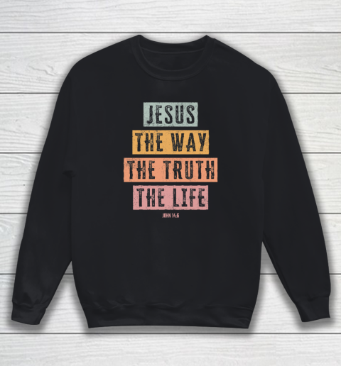 Christian Shirt Jesus The Way Truth Life Sweatshirt