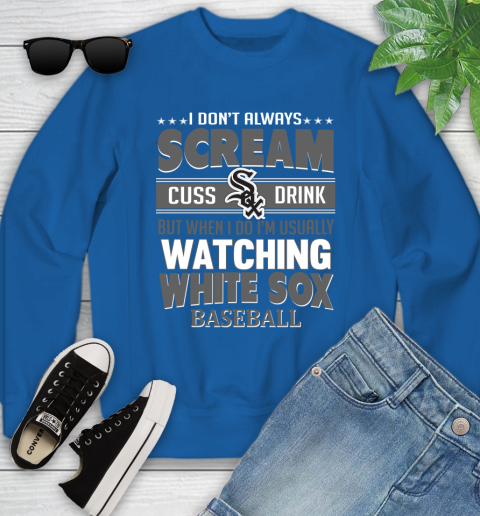 Chicago White Sox MLB I Scream Cuss Drink When I'm Watching My Team Youth Sweatshirt 7
