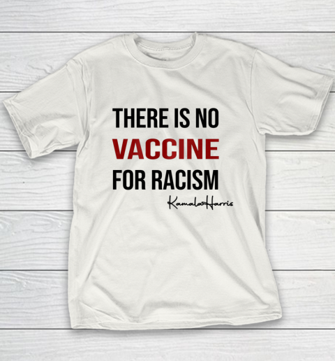 There is No Vaccine For Racism Kamala Harris Joe Biden 2020 Youth T-Shirt