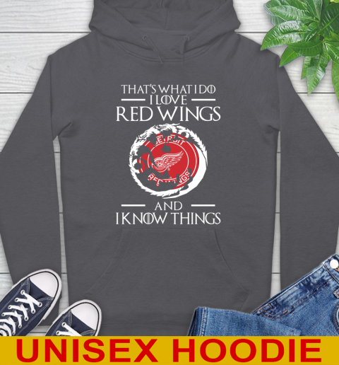 Detroit Red Wings NHL Hockey That's What I Do I Love My Team And I Know Things Game Of Thrones 19
