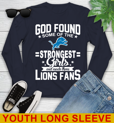 Detroit Lions NFL Football God Found Some Of The Strongest Girls Adoring Fans Youth Long Sleeve 2