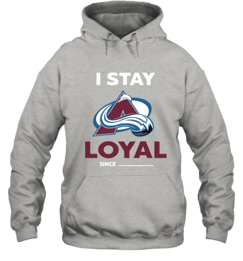 Colorado Avalanche I Stay Loyal Since Personalized Hoodie