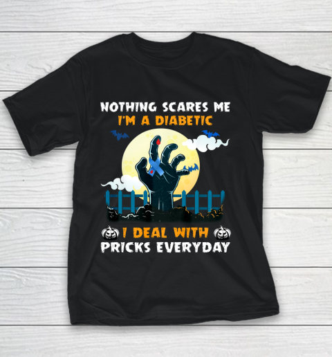 Nothing Scares Me I m A DIabetic I Deal With Pricks Everyday Youth T-Shirt