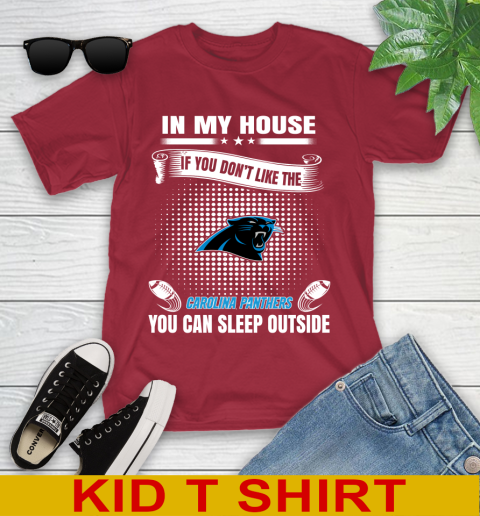Carolina Panthers NFL Football In My House If You Don't Like The Panthers You Can Sleep Outside Shirt Youth T-Shirt 12