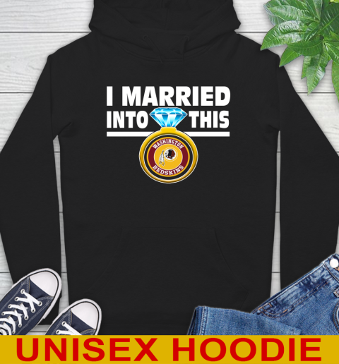 Washington Redskins NFL Football I Married Into This My Team Sports Hoodie