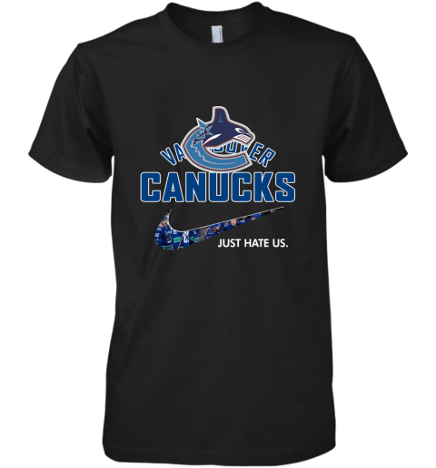 NHL Team Vancouver Canucks x Nike Just Hate Us Hockey Premium Men's T-Shirt