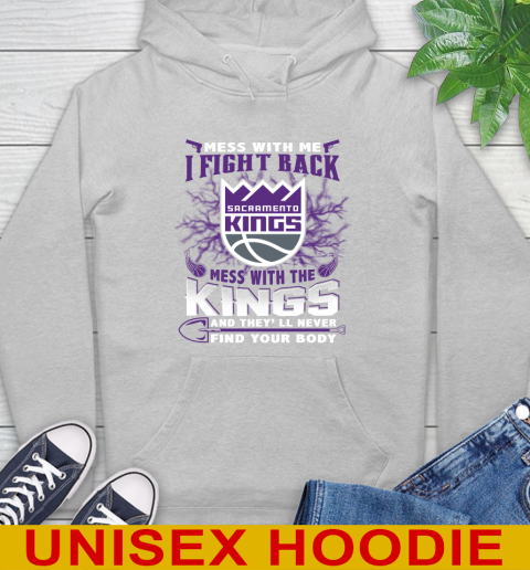 NBA Basketball Sacramento Kings Mess With Me I Fight Back Mess With My Team And They'll Never Find Your Body Shirt Hoodie 6