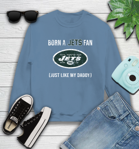 NFL New York Jets Football Loyal Fan Just Like My Daddy Shirt Sweatshirt 9