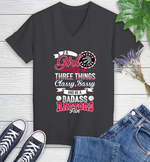 Toronto Raptors NBA A Girl Should Be Three Things Classy Sassy And A Be Badass Fan Women's V-Neck T-Shirt 8