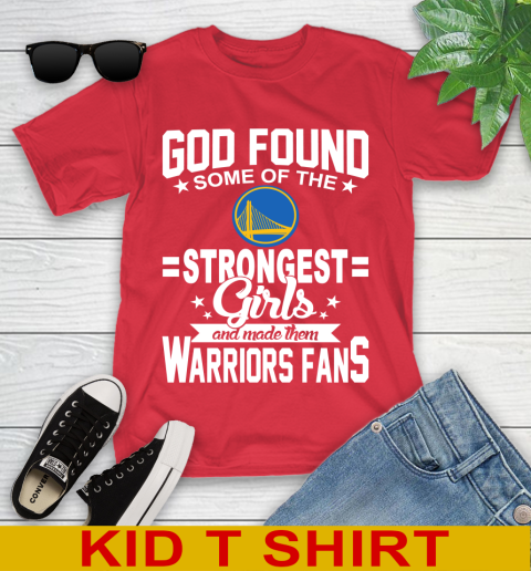 Golden State Warriors NBA Basketball God Found Some Of The Strongest Girls Adoring Fans Youth T-Shirt 11