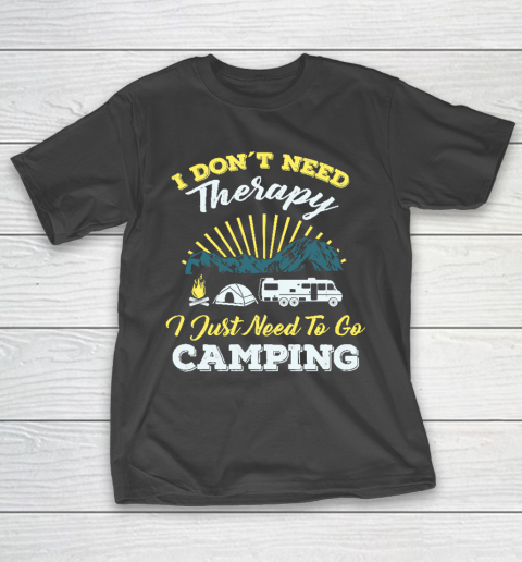 Cool Do not Need Camping Therapy T Shirt  Cool Happy Camper Camping Caravan Camping Holiday T-Shirt