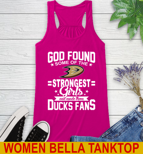 Anaheim Ducks NHL Football God Found Some Of The Strongest Girls Adoring Fans Racerback Tank 6