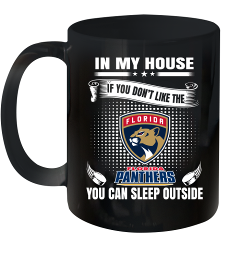 Florida Panthers NHL Hockey In My House If You Don't Like The Panthers You Can Sleep Outside Shirt Ceramic Mug 11oz