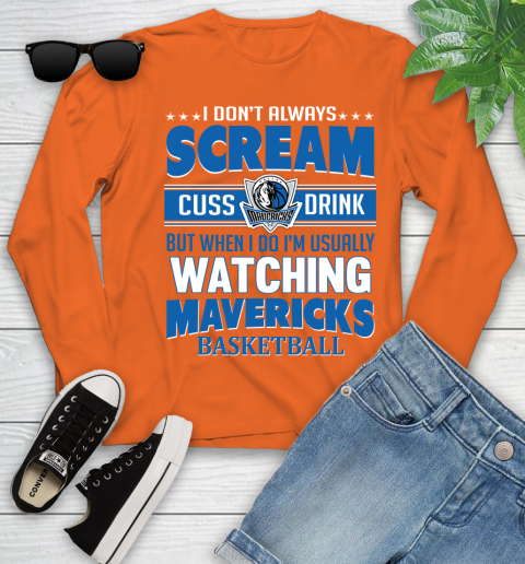 Dallas Mavericks NBA Basketball I Scream Cuss Drink When I'm Watching My Team Youth Long Sleeve 3