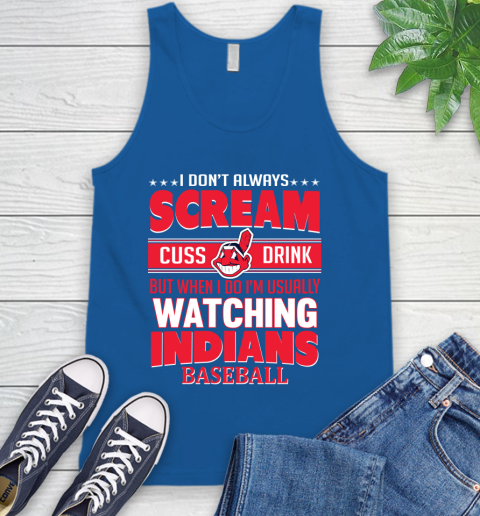 Cleveland Indians MLB I Scream Cuss Drink When I'm Watching My Team Tank Top 4