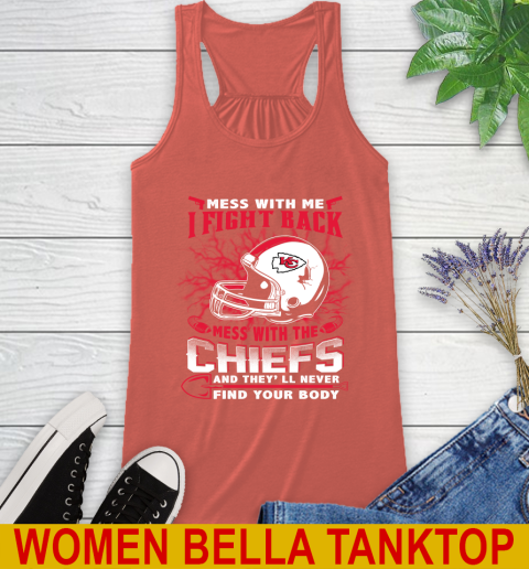 NFL Football Kansas City Chiefs Mess With Me I Fight Back Mess With My Team And They'll Never Find Your Body Shirt Racerback Tank 3
