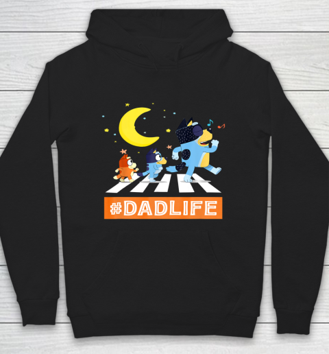 #Dadlife Blueys Dad Life Family Lover In My Life Fathers day Hoodie