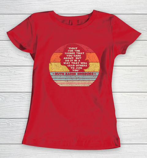 Notorious RBG Shirt Fight For The Things You Care About Women's T-Shirt 9