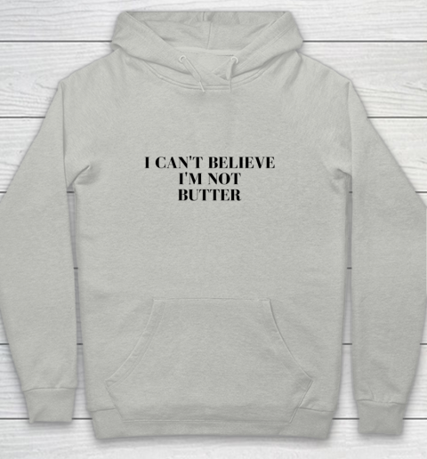 I Cant Believe Im Not Butter Youth Hoodie