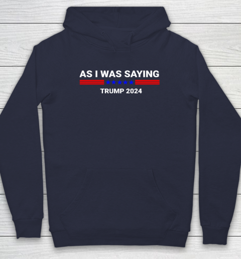 So As I Was Saying Donald Trump 2024 Hoodie 2