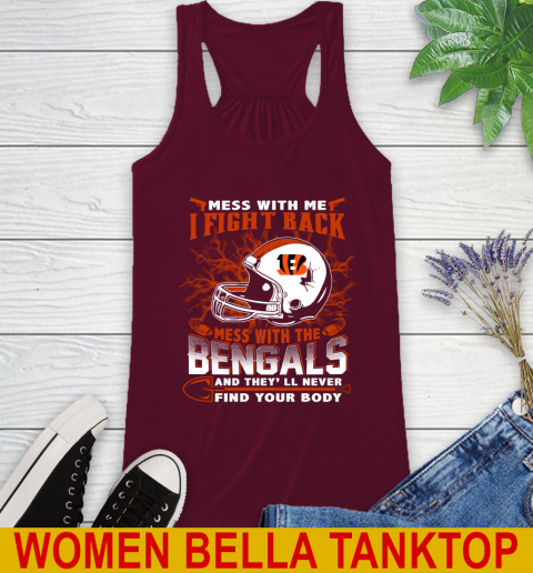 NFL Football Cincinnati Bengals Mess With Me I Fight Back Mess With My Team And They'll Never Find Your Body Shirt Racerback Tank 2