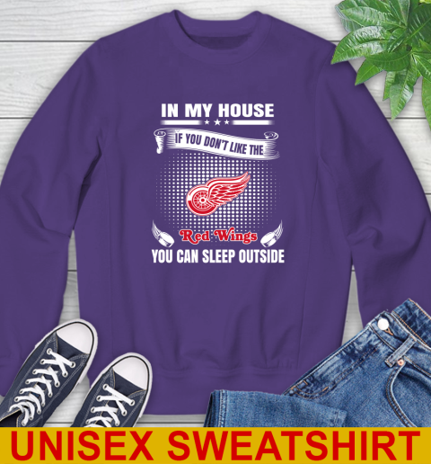 Detroit Red Wings NHL Hockey In My House If You Don't Like The Red Wings You Can Sleep Outside Shirt Sweatshirt 4