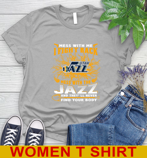 NBA Basketball Utah Jazz Mess With Me I Fight Back Mess With My Team And They'll Never Find Your Body Shirt Women's T-Shirt 5